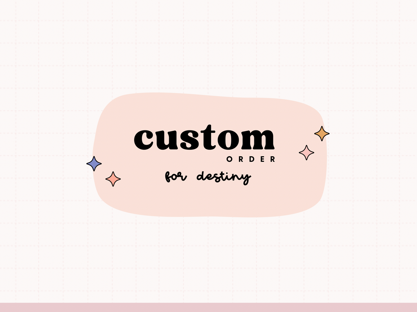 CUSTOM ORDER | For Destiny